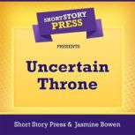 Short Story Press Presents Uncertain Throne, Short Story Press