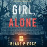 Girl, Alone (An Ella Dark FBI Suspense ThrillerBook 1) 01