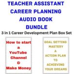 Teacher Assistant Career Planning Audio Book Bundle 3 in 1 Career Development Plan Box Set, Brian Mahoney