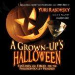 A Grownups Halloween Fantasies and Fables for the Philosophically Fiendish, Various Authors