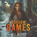 Shadow Games (Book 3), Jay J. Falconer
