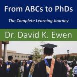 From ABCs to PhDs, Dr. David K. Ewen