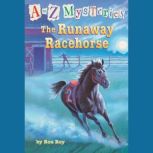 A to Z Mysteries: The Runaway Racehorse, Ron Roy