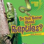 Do You Know about Reptiles?, Buffy Silverman
