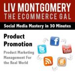 Product Promotion Product Marketing Management For the Real World, Liv Montgomery