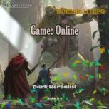 Game: Online (Dark Herbalist  Book#4): Worlds LitRPG