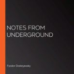 Notes From Underground, Fyodor Dostoyevsky