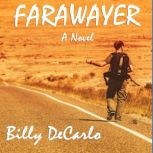 Farawayer A Novel, Billy DeCarlo
