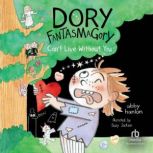Dory Fantasmagory: Can't Live Without You, Abby Hanlon
