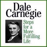 Steps for a More Fulfilling Life, Dale Carnegie