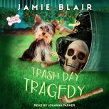 Trash Day Tragedy A Dog Days Mystery