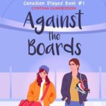 Against the Boards A fake dating, slow burn, low spice hockey romance, Cynthia Gunderson