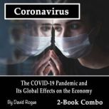 Coronavirus The COVID-19 Pandemic and Its Global Effects on the Economy