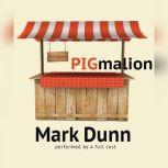 PIGmalion, Mark  Dunn