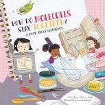 How Do Molecules Stay Together? A Book About Chemistry, Madeline J. Hayes
