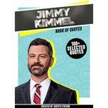 Jimmy Kimmel: Book Of Quotes (100+ Selected Quotes), Quotes Station