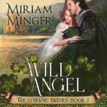 Wild Angel The O'Byrne Brides Book 1, Miriam Minger