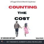 Summary: Counting the Cost By Jill Duggar, Derick Dillard & Craig Borlase: Key Takeaways, Summary and Analysis, Brooks Bryant