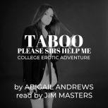 Taboo: Please Sirs, Help Me Pass. College Erotic Adventure, Abigail Andrews