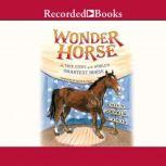 Wonder Horse The True Story of the World's Smartest Horse