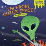 I'm from Outer Space! Meet an Alien, Lisa Bullard