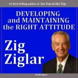 Developing & Maintaining the Right Attitude, Zig Ziglar
