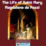 The Life of Saint Mary Magdalene de Pazzi, Bob and Penny Lord