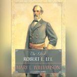 The Life Of Robert E. Lee, Mary L. Williamson
