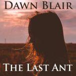 The Last Ant, Dawn Blair