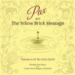 Pax and the Yellow Brick Message Volume 6 of Do Unto Earth