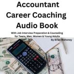 Accountant Career Coaching Audio Book With Job Interview Preparation & Counseling for Teens, Men, Women & Young Adults, Brian Mahoney