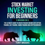 Stock Market Investing for Beginners - 3 Books in 1, Tony Brooks