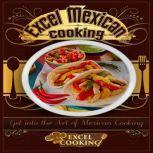 Excel Mexican Cooking, Excel Cooking