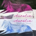 Aurelia, Aurelia A Memoir, Kathryn Davis