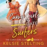 Curvy Girls Can't Date Surfers, Kelsie Stelting