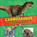 Carnotaurus and Other Odd Meat-Eaters The Need-to-Know Facts, Janet Riehecky