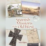 Spanish Missions of the Old West Reading American History; Rourke Discovery Library, Melinda Lilly