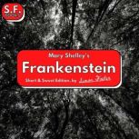 Mary Shelley's Frankenstein Short & Sweet Edition, Simon Foster