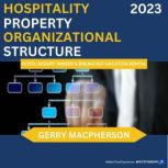 Setting Up A Hospitality Property Organizational Structure - 2023 Hotel, Resort, Inn, Bed & Breakfast, Vacation Rentals, Gerry MacPherson