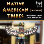 Native American Tribes Cherokee, Apache, Comanche, Eskimo, Pawnee, and Sioux, Kelly Mass