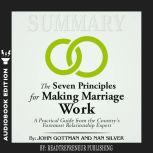 Summary of The Seven Principles for Making Marriage Work: A Practical Guide from the Country's Foremost Relationship Expert by John Gottman, Readtrepreneur Publishing