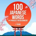 100 Japanese Words and Phrases for Beginners, J Young