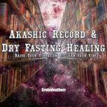Akashic Record & Dry Fasting Healing -  Raise Your Vibration & Clear your Vibe, Greenleatherr