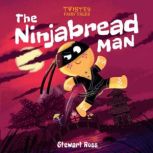 Twisted Fairy Tales: The Ninjabread Man, Stewart Ross