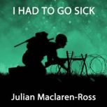 I Had to Go Sick, Julian Maclaren-Ross