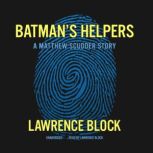 Batmans Helpers A Matthew Scudder Story, Block, Lawrence