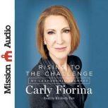 Rising to the Challenge My Leadership Journey, Carly Fiorina