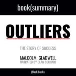 Outliers by Malcolm Gladwell - Book Summary The Story of Success, FlashBooks