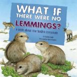 What If There Were No Lemmings? A Book About the Tundra Ecosystem