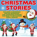Christmas Stories Building A Snowman, Santas Workshop, The Christmas Pudding, The Road To Bethlehem, Carol Singing, Roger William Wade